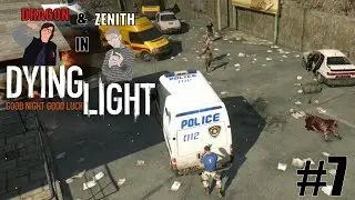 The Van Of Death |Dying Light #7 w/Zenithfire98