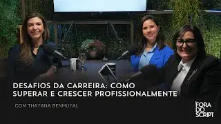 Carreira e os Desafios, com Thayana Benmuyal. #4