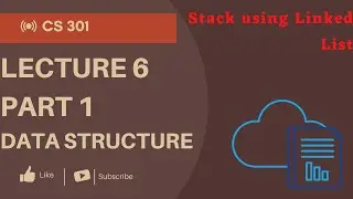 CS301 Data Structures | Short Lecture 6 | Part 1 | Stack using Linked List