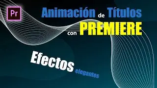 Títulos animados con Premiere. Efectos de texto en movimiento. En 5 Minutos!