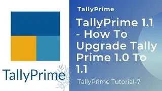 TallyPrime 1.1 - How To Upgrade Tally Prime 1.0 To 1.1