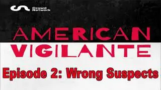American Vigilante   Episode 2  Wrong Suspects