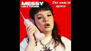 Lola Young - Messy (Jay Harlin Remix)
