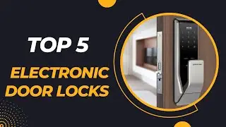 Top 5 Best Electronic Door Locks Review in 2023