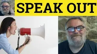 🔵 Speak Out Meaning - Speak Out Definition - Speak Out Examples -  Speak Out Against - Speak Out For