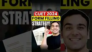 CUET 2024 Form Filling Strategy! 🤩✨ #shorts