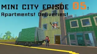 Scrap Mechanic Mini City Episode 5: Apartments! Delivery!