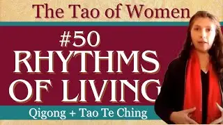 Tao of Women # 50 Rhythms of Living -Qigong, Tao Te Ching, Feminine Cycles +Earth  Wisdom 1-20-2026