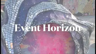 Making &ldquo;Event Horizon&rdquo; - An Art Process Film for Dreamscapes: Cosmosis