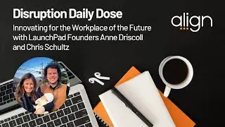 Disruption Daily Dose with Anne Driscol and Chris Schultz