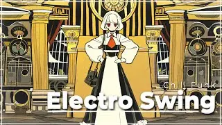 [ 𝐏𝐥𝐚𝐲𝐥𝐢𝐬𝐭 ]🎵 Electro Swing, Chill Funk🎵 Evening 4