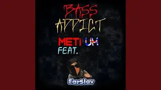 Bass Addict (feat. EarSlav)