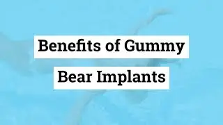 Benefits of Gummy Bear Implants | Orange County Cosmetic Surgery | Huntington Beach, CA
