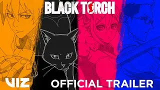 Official Anime Character Trailer | BLACK TORCH | VIZ