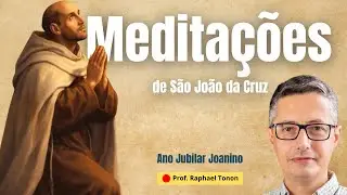 #nº 31 - Meditações diárias de São João da Cruz | Prof. Raphael Tonon