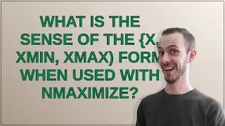 Mathematica: What is the sense of the x, xmin, xmax) form when used with NMaximize?