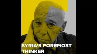 Tayyeb Tizini: Syria's Foremost Thinker