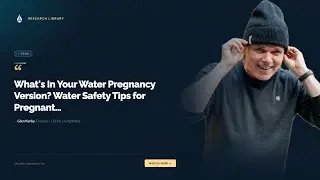 What's In Your Water Pregnancy Version? Water Safety Tips for Pregnant Women and Families