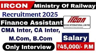 IRCON/ FINANCE ASSISTANT/ BCOM JOB/ MCOM JOB/ CA INTER JOB/ CMA INTER JOB/PSU   JOB/ GOVT JOB      /