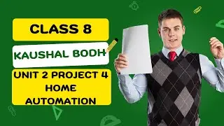 Class 8 Kaushal Bodh | Unit 2 Project 4 Home Automation | Easy Learning & Explanation