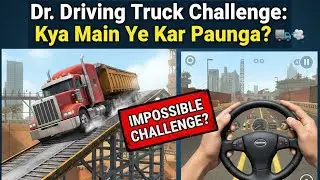 ​Dr. Driving Truck Challenge: Kya Main Ye Kar Paunga? 🚛💨