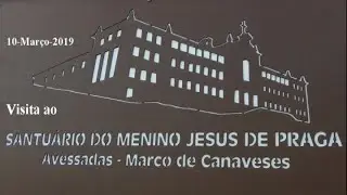 Visita ao SANTUÁRIO do MENINO JESUS de PRAGA-Marco Canaveses-2019
