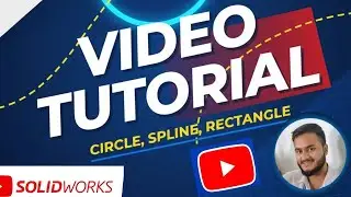 SolidWorks Sketch Tutorial: Circle, Spline & Rectangle Explained in One Video Full Beginner Tutorial