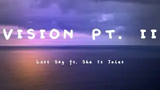 Lost Sky - Vision pt. II (feat. She Is Jules) (Lyrics)