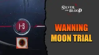 WANNING MOON TRIAL 05 EVENT - SILVER AND BLOOD
