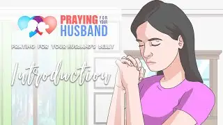 Praying for your husband&rsquo;s belly &ndash; Introduction