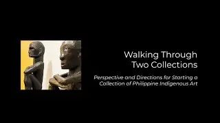 Floy Quintos Talks: Perspective & Directions for Starting a Collection of Philippine Indigenous Art