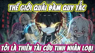 Full ( Tập 1-40 ) | Thế Giới Quài Đàm Quy Tắc Tôi Là Thiên Tài Cứu Tinh Nhân Loại | Thế Vietsub