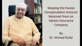 Keeping the Excess Compensation Amount Received from an Islamic Insurance Company: Dr. Rufai