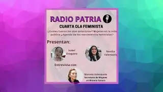 Radio Patria Mujeres #4 | Cuarta ola feminista, con Marcela Valenzuela