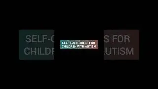 Self-Care Skills for Children with Autism #shorts