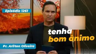 1261. TENHA BOM &Acirc;NIMO / PRIMEIRO DEUS / PR. ARILTON