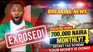 Nigerian Government's Secret Tax Scheme EXPOSED &ndash; 200,000 Naira Monthly!