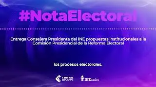 Entrega INE propuestas institucionales a la Comisi&oacute;n Presidencial de la Reforma Electoral