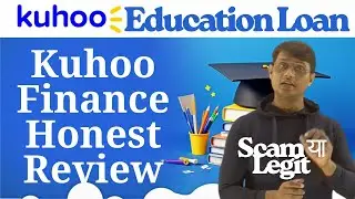 Kuhoo Finance Education Loan | Honest Client Review in Hindi ! Student Loan Experience ! Scam/Real.!