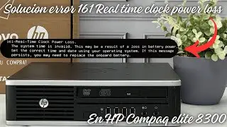 Solucion error 161 Real time clock power loss HP Compaq elite 8300