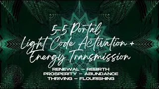 5-5 Portal | Renewal Prosperity | Abundance | Light Code Activation | Energy Transmission✨