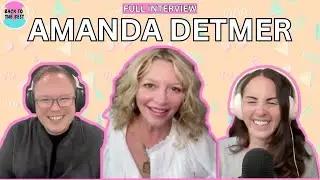 Amanda Detmer Full Interview | Back To The Best Podcast