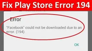 Resolving Android App Download Issues: Google Play Store Error 194 Fix