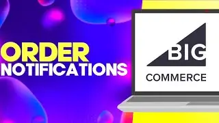 How to Find Order Notifications Settings on Bigcommerce