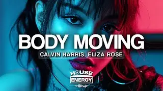 Calvin Harris, Eliza Rose - Body Moving (Lyrics)