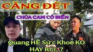NÓNG..CHÙA CAM CÓ BIẾN ĐOÀN ĐI CHUYỂN..? Quang Hà sức khỏe quan ngại rùi…!?