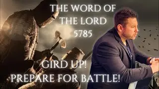 Gird Up - Prepare For Battle! Prophetic Alert - The Word of The Lord - 5785 / Gilad Rosinger