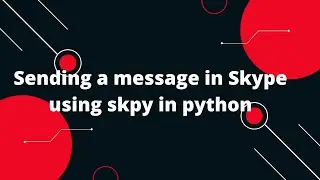 Skype API & Python Tutorial #4 Sending Text Messages to Users Python Skype API! 📩🐍