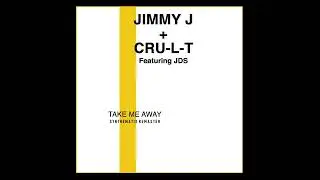 Jimmy J & Cru-L-T - Take Me Away (Synthematix Remaster)