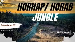 Horhap/ Horab Jungle | A natural photogenic place